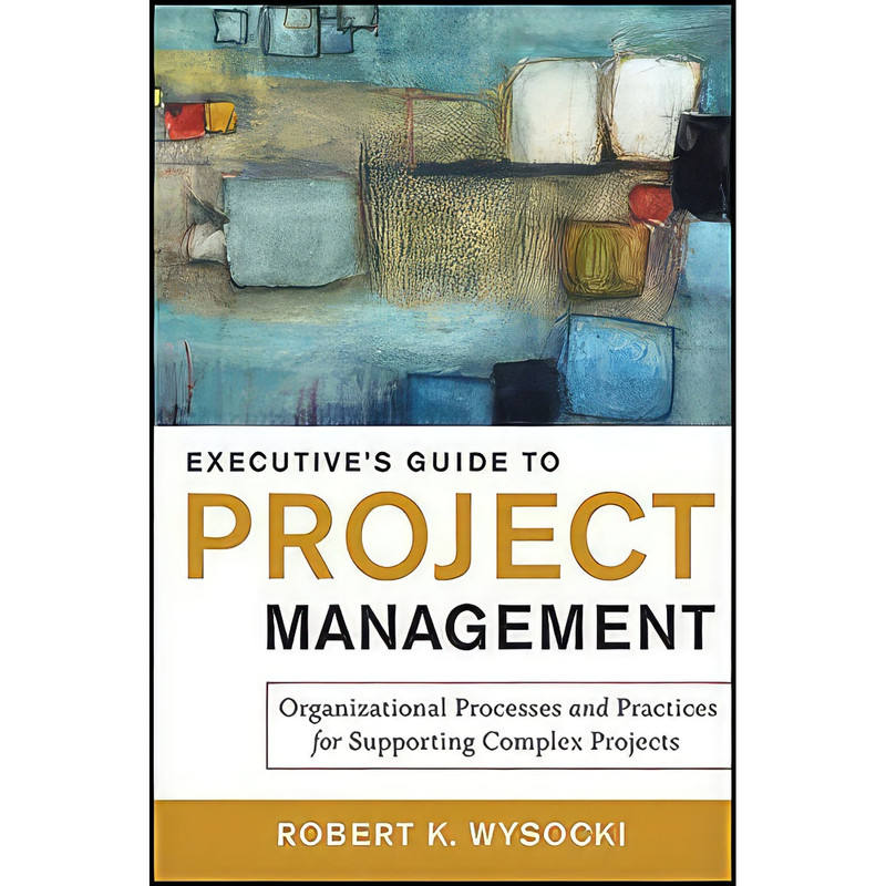 کتاب Executives Guide to Project Management اثر Robert K. Wysocki انتشارات Wiley
