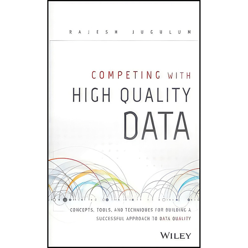 کتاب Competing with High Quality Data اثر Rajesh Jugulum انتشارات Wiley