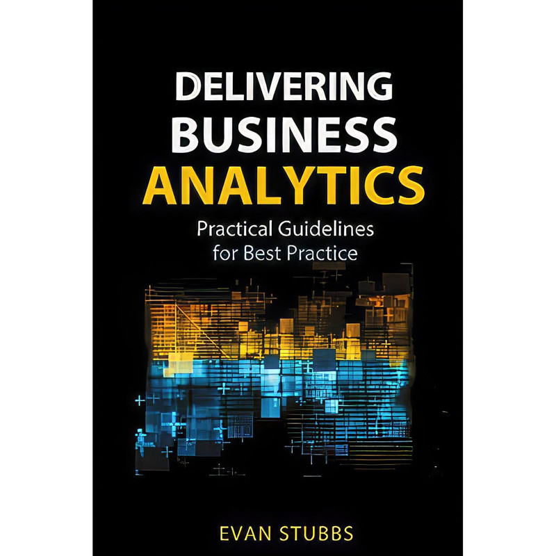 کتاب Delivering Business Analytics اثر Evan Stubbs انتشارات Wiley