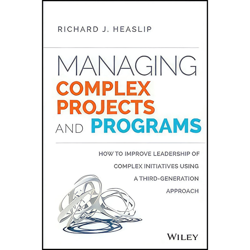 کتاب Managing Complex Projects and Programs اثر Richard J. Heaslip انتشارات Wiley