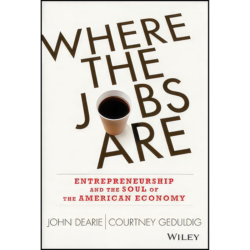 کتاب Where the Jobs Are اثر John Dearie and Courtney Geduldig انتشارات Wiley