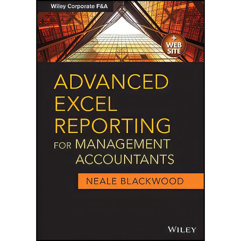 کتاب Advanced Excel Reporting for Management Accountants  اثر Neale Blackwood انتشارات Wiley