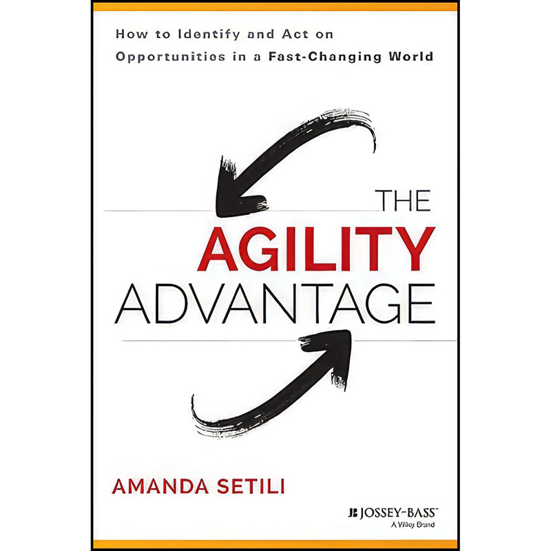 کتاب The Agility Advantage اثر Amanda Setili انتشارات Jossey-Bass