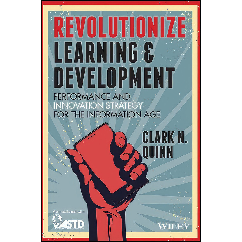 کتاب Revolutionize Learning   Development اثر Clark N. Quinn انتشارات Pfeiffer