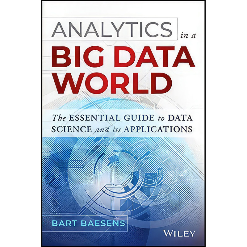 کتاب Analytics in a Big Data World  اثر Bart Baesens انتشارات Wiley