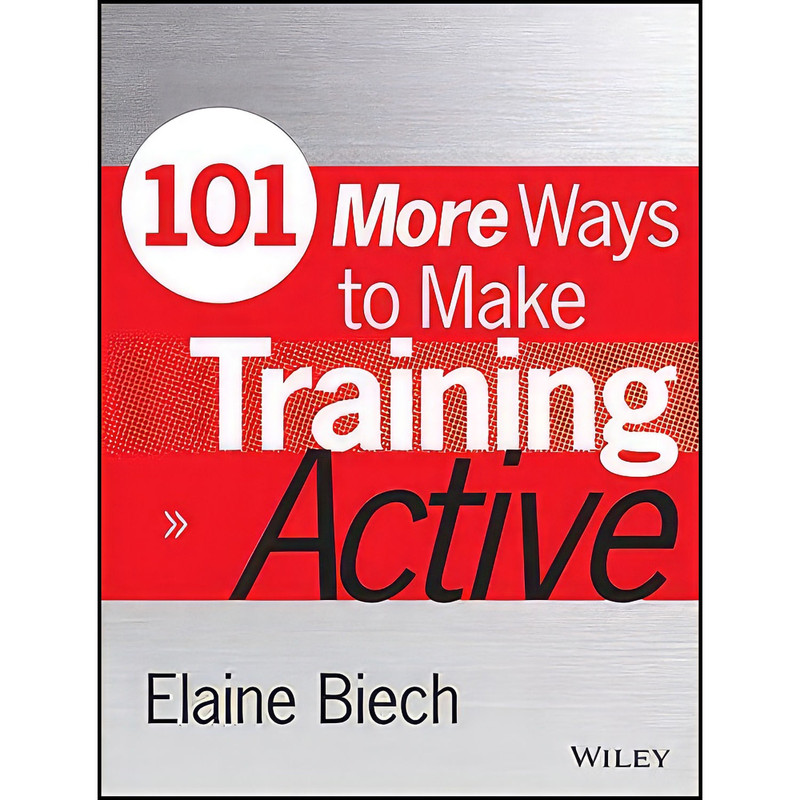 کتاب 101 More Ways to Make Training Active  اثر Elaine Biech and Shannon Tipton انتشارات Pfeiffer
