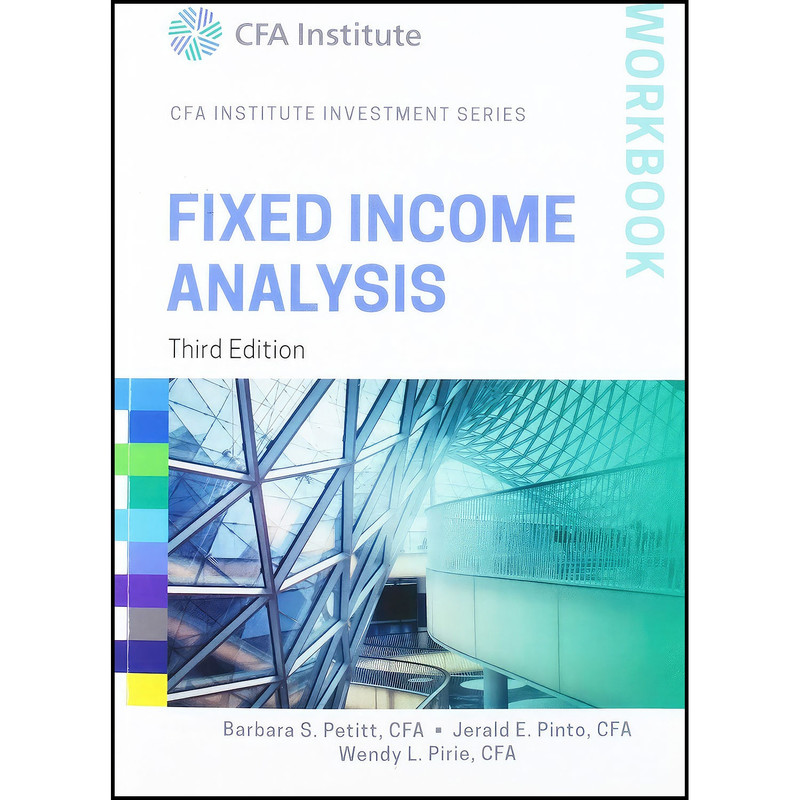 کتاب Fixed Income Analysis 3E Wkbk  اثر Jerald E. Pinto and Wendy L. Pirie انتشارات Wiley