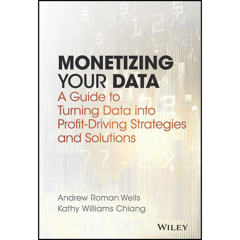 کتاب Monetizing Your Data اثر جمعي از نويسندگان انتشارات Wiley