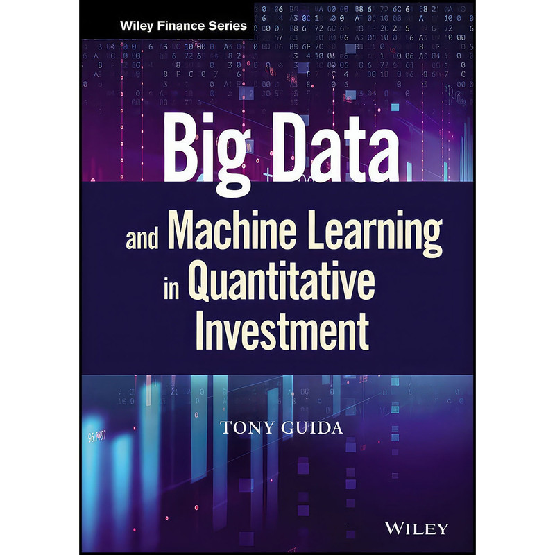 کتاب Big Data and Machine Learning in Quantitative Investment  اثر Tony Guida انتشارات Wiley