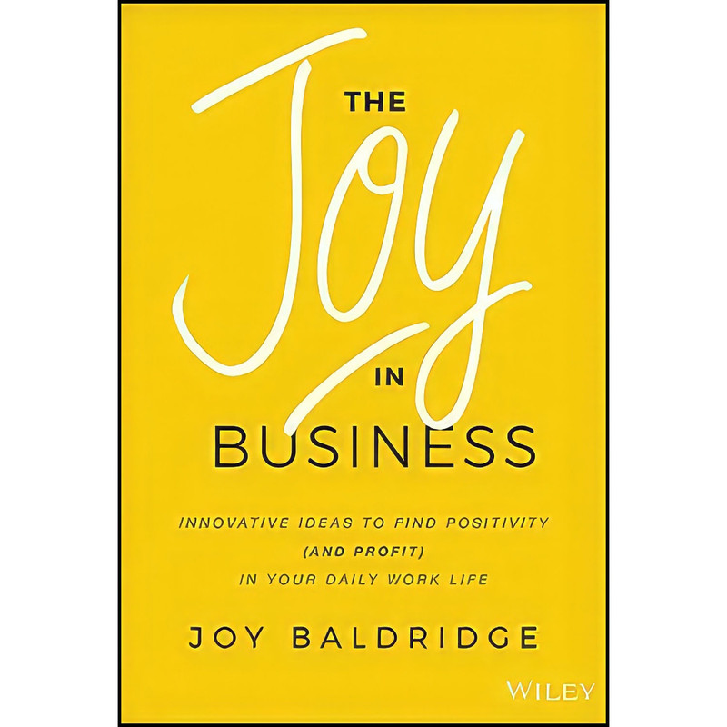 کتاب The Joy in Business اثر Joy J. D. Baldridge انتشارات Wiley