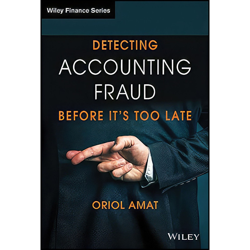 کتاب Detecting Accounting Fraud Before Its Too Late  اثر Oriol Amat انتشارات Wiley