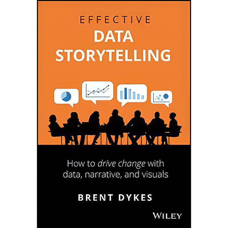 کتاب Effective Data Storytelling اثر Brent Dykes انتشارات Wiley