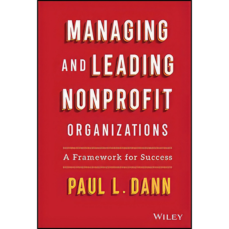 کتاب Managing and Leading Nonprofit Organizations اثر Paul Dann انتشارات Wiley