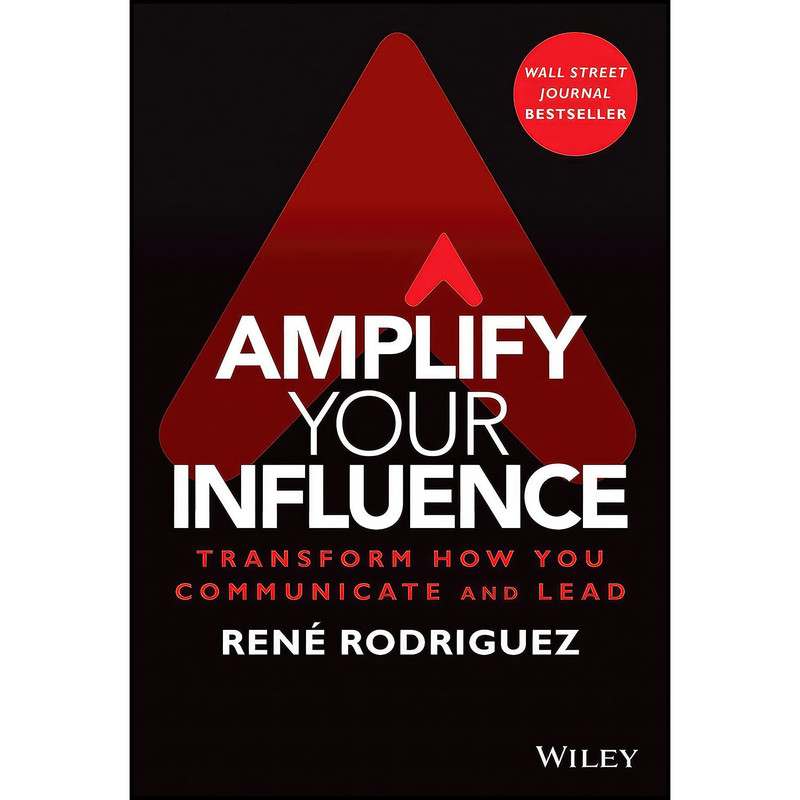 کتاب Amplify Your Influence اثر Rene Rodriguez انتشارات Wiley