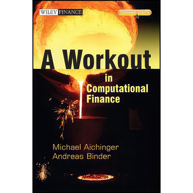 کتاب A Workout in Computational Finance  with Website اثر جمعي از نويسندگان انتشارات Wiley