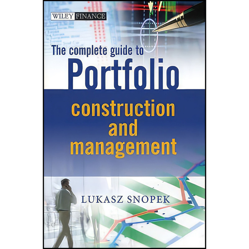 کتاب The Complete Guide to Portfolio Construction and Management اثر Lukasz Snopek انتشارات Wiley
