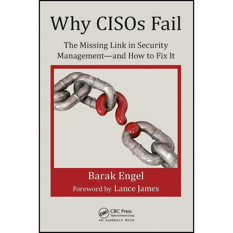 کتاب Why CISOs Fail  اثر Barak Engel انتشارات Auerbach Publications