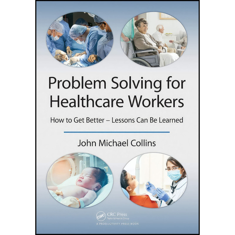 کتاب Problem Solving for Healthcare Workers اثر John Michael Collins انتشارات بله