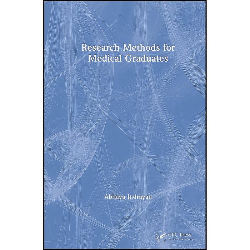 کتاب Research Methods for Medical Graduates اثر Abhaya Indrayan انتشارات CRC Press