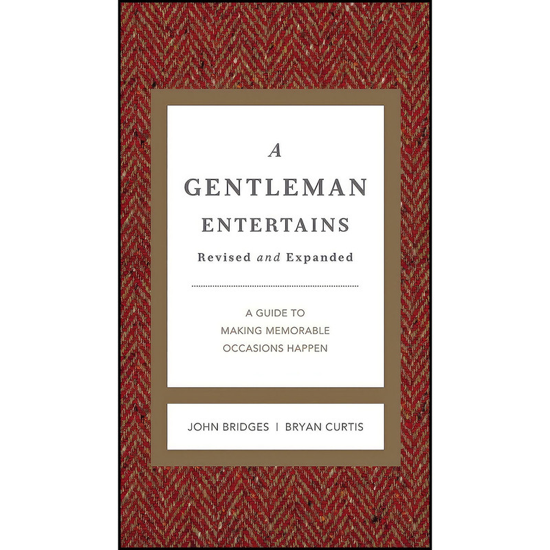 کتاب A Gentleman Entertains Revised and Expanded اثر John Bridges and Bryan Curtis انتشارات Thomas Nelson