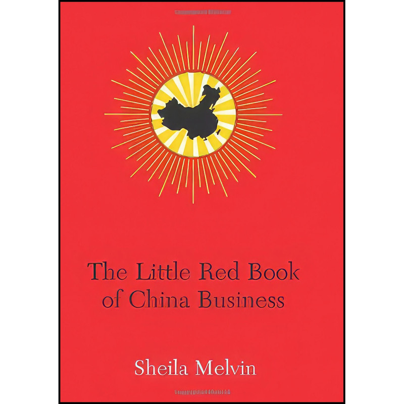 کتاب The Little Red Book of China Business اثر Sheila Melvin انتشارات Sourcebooks