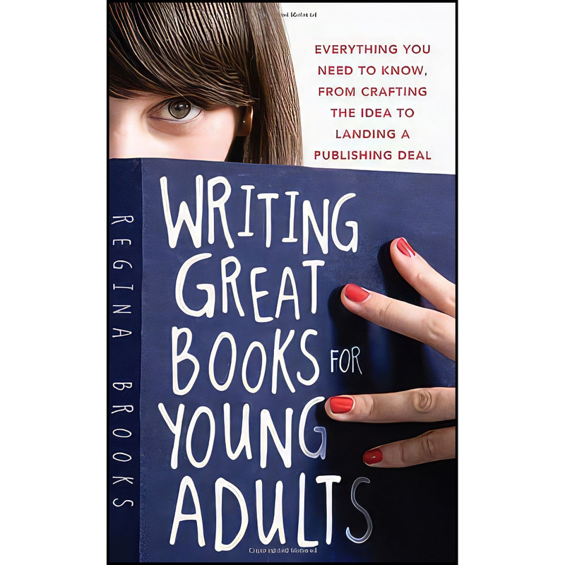 کتاب Writing Great Books for Young Adults اثر Regina Brooks انتشارات Sourcebooks
