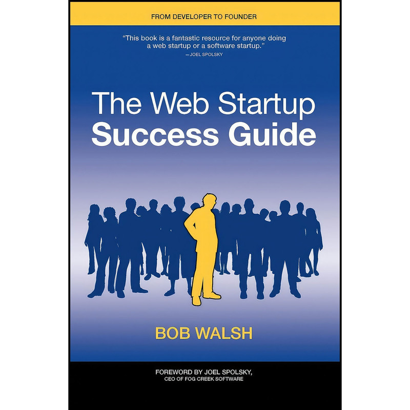 کتاب The Web Startup Success Guide اثر Bob Walsh انتشارات Apress