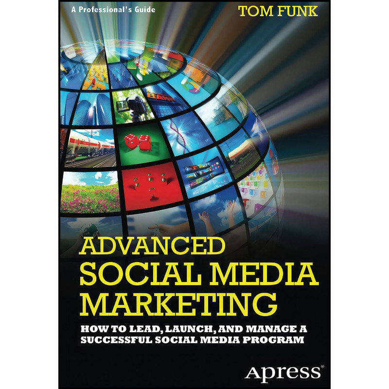 کتاب Advanced Social Media Marketing اثر Tom Funk انتشارات Apress