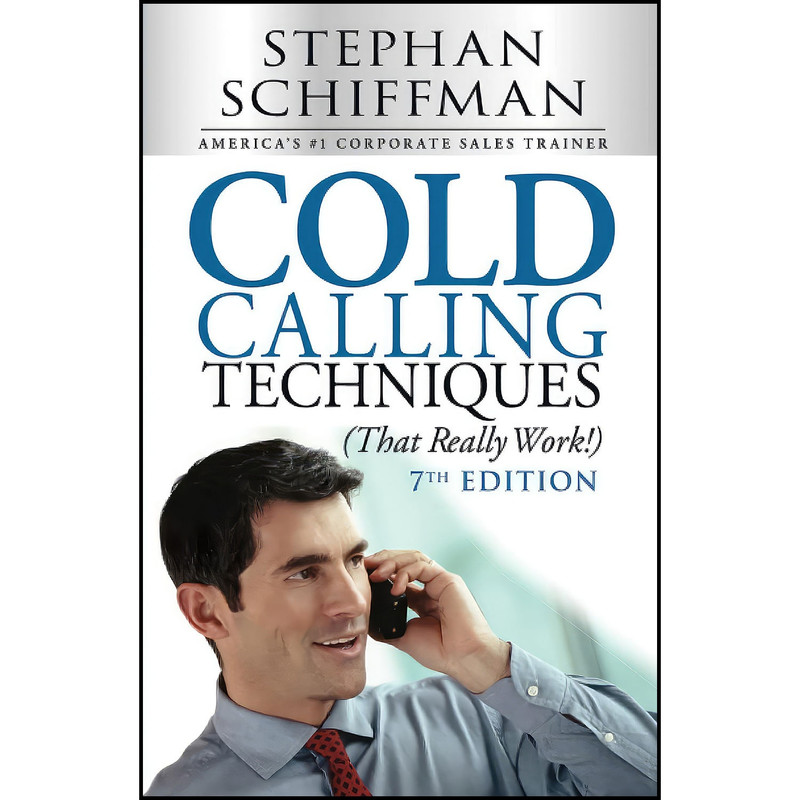 کتاب Cold Calling Techniques  اثر Stephan Schiffman انتشارات بله