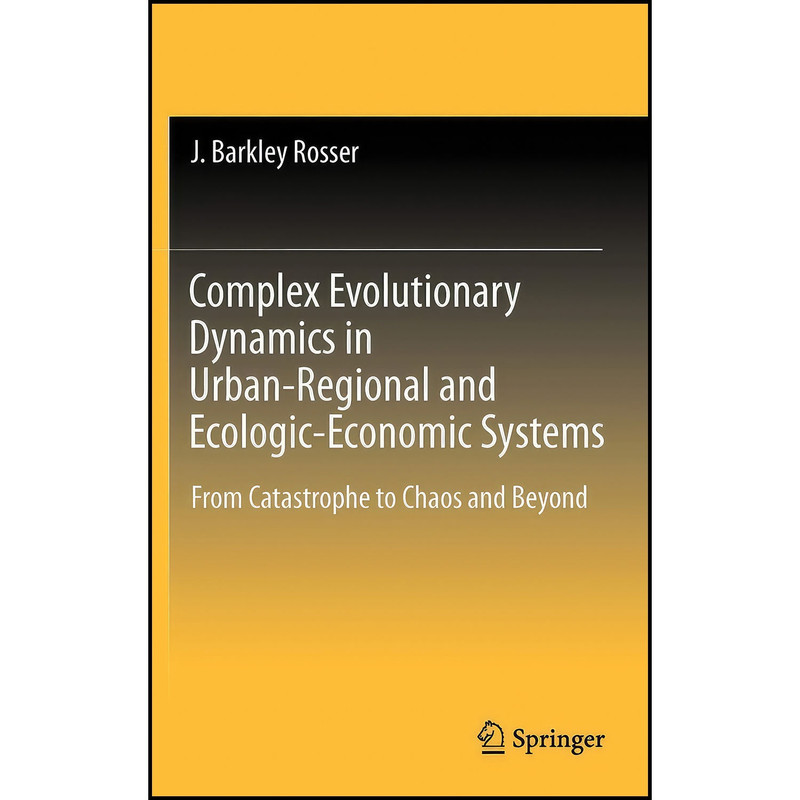 کتاب Complex Evolutionary Dynamics in Urban-Regional and Ecologic-Economic Systems اثر John Barkley Rosser انتشارات Springer