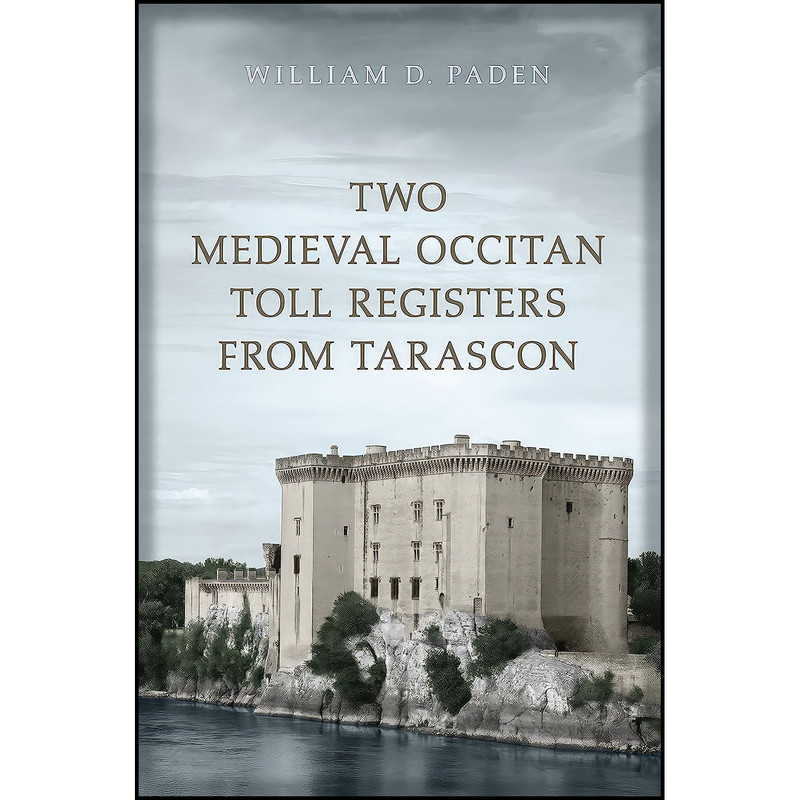کتاب Two Medieval Occitan Toll Registers from Tarascon  اثر William D. Paden انتشارات University of Toronto Press