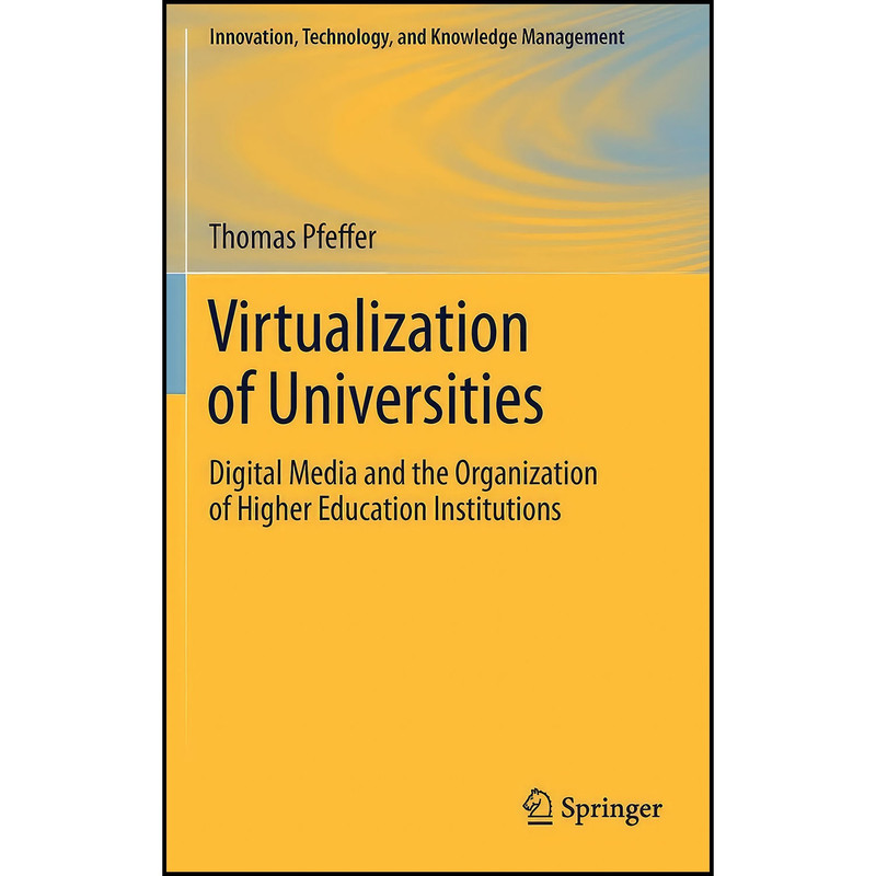 کتاب Virtualization of Universities اثر Thomas Pfeffer انتشارات Springer