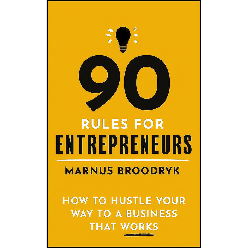 کتاب 90 Rules for Entrepreneurs اثر Marnus Broodryk انتشارات Robinson