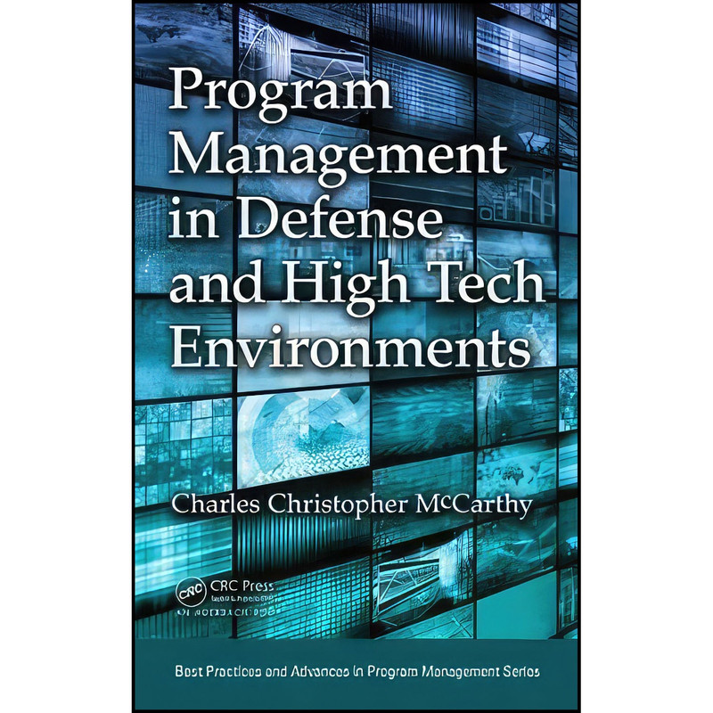 کتاب Program Management in Defense and High Tech Environments  اثر Charles Christopher McCarthy انتشارات Auerbach Publications