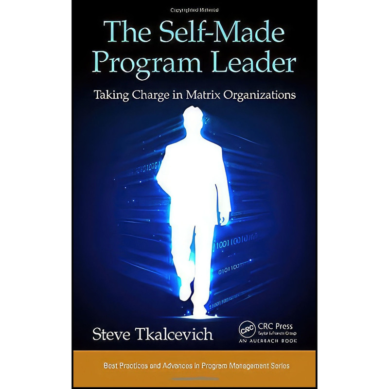 کتاب The Self-Made Program Leader اثر Steve Tkalcevich انتشارات Auerbach Publications
