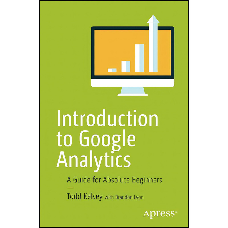 کتاب Introduction to Google Analytics اثر Todd Kelsey انتشارات Apress