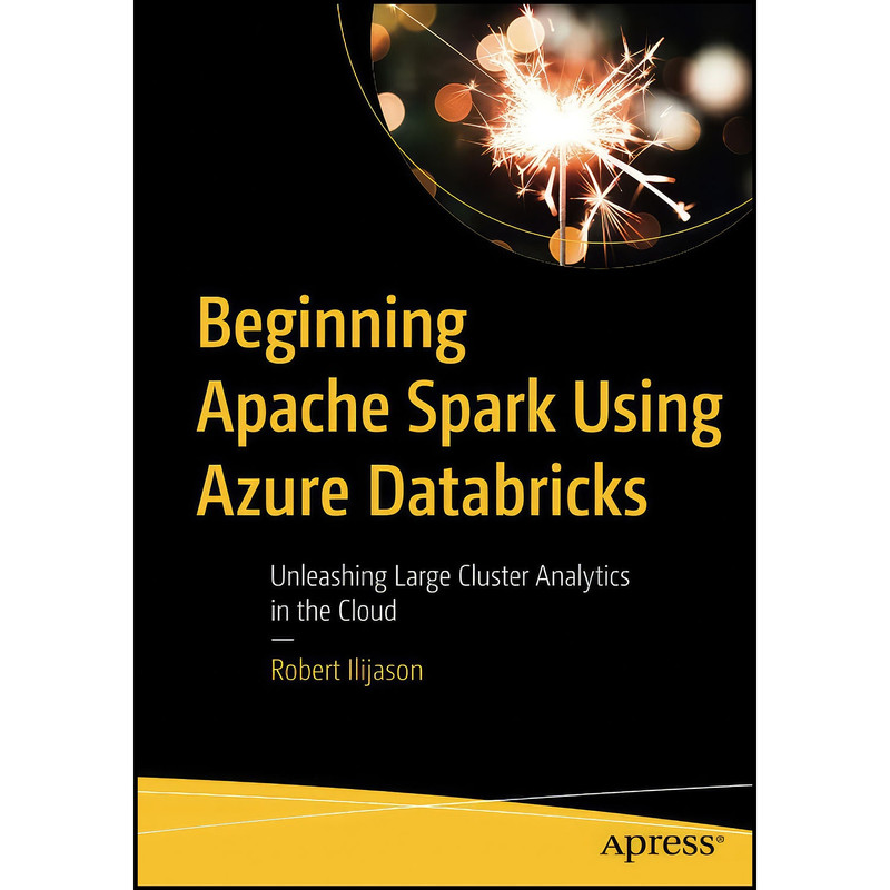 کتاب Beginning Apache Spark Using Azure Databricks اثر Robert Ilijason انتشارات بله