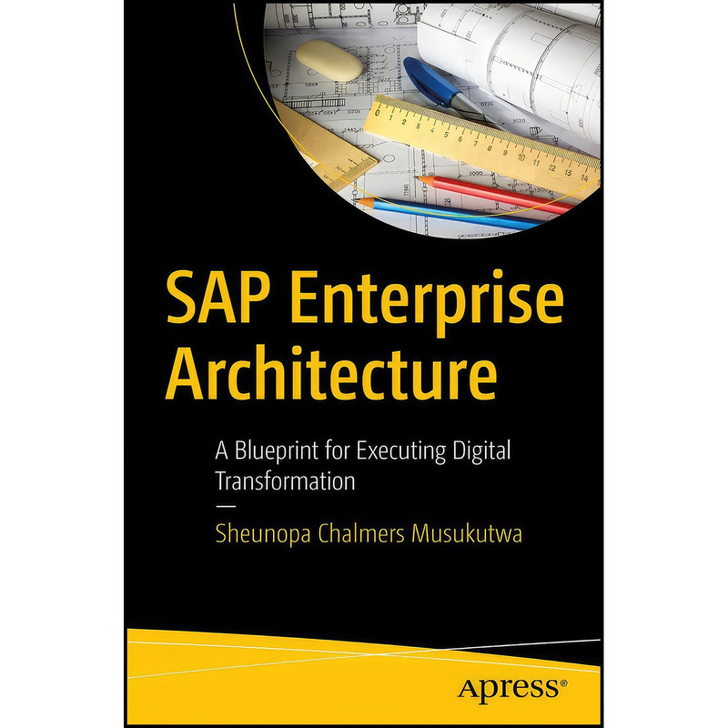 کتاب SAP Enterprise Architecture اثر Sheunopa Chalmers Musukutwa انتشارات Apress
