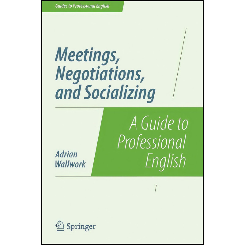 کتاب Meetings, Negotiations, and Socializing اثر Adrian Wallwork انتشارات Springer