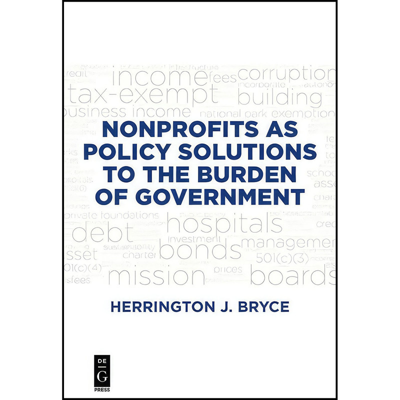 کتاب Nonprofits as Policy Solutions to the Burden of Government اثر Herrington J Bryce انتشارات De|G Press