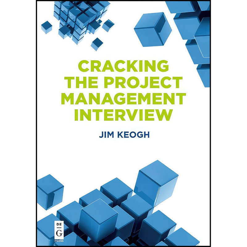 کتاب Cracking the Project Management Interview اثر Jim Keogh انتشارات De Gruyter