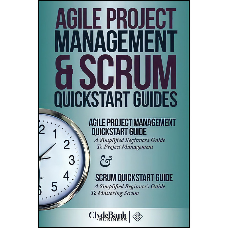 کتاب Agile Project Management   Scrum QuickStart Guides اثر Ed Stark and ClydeBank Business انتشارات بله
