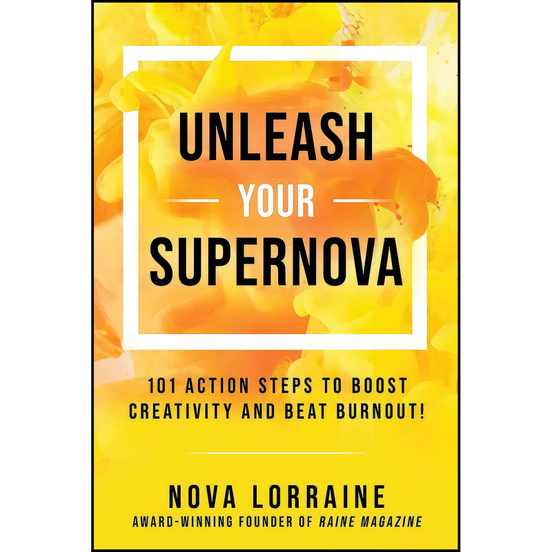 کتاب Unleash Your Supernova اثر Nova Lorraine انتشارات Skyhorse