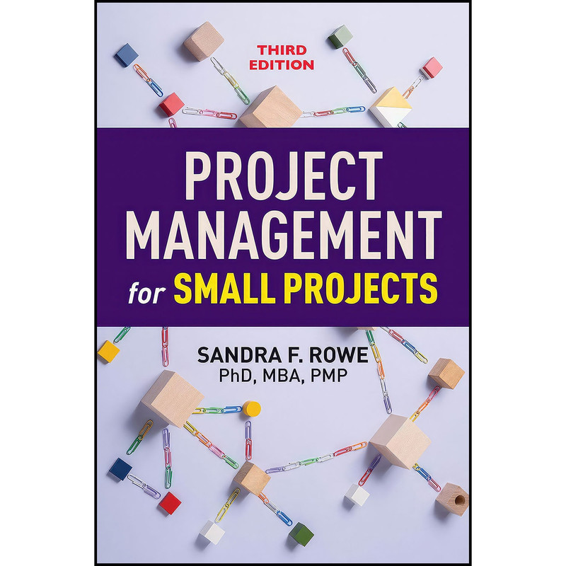 کتاب Project Management for Small Projects, Third Edition اثر Sandra F. Rowe انتشارات Berrett-Koehler Publishers