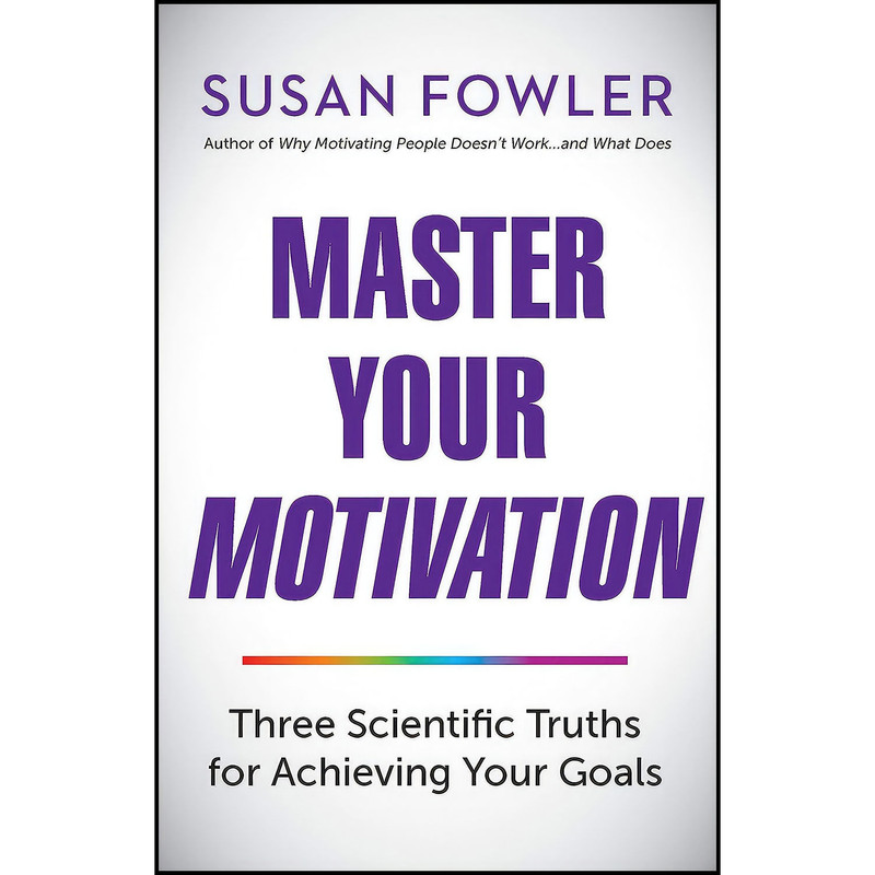 کتاب Master Your Motivation اثر Susan Fowler انتشارات Berrett-Koehler Publishers