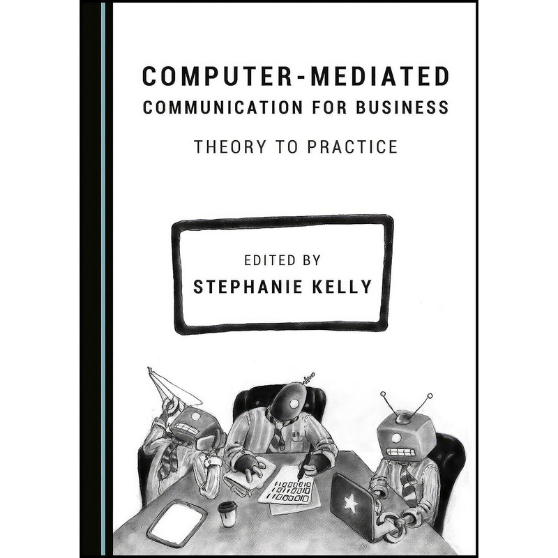 کتاب Computer-Mediated Communication for Business اثر Stephanie Kelly انتشارات Cambridge Scholars Publishing