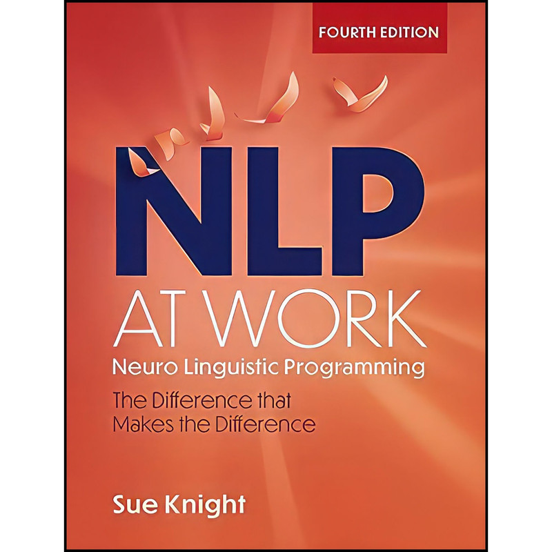 کتاب NLP at Work, 4th Edition اثر Sue Knight انتشارات Nicholas Brealey