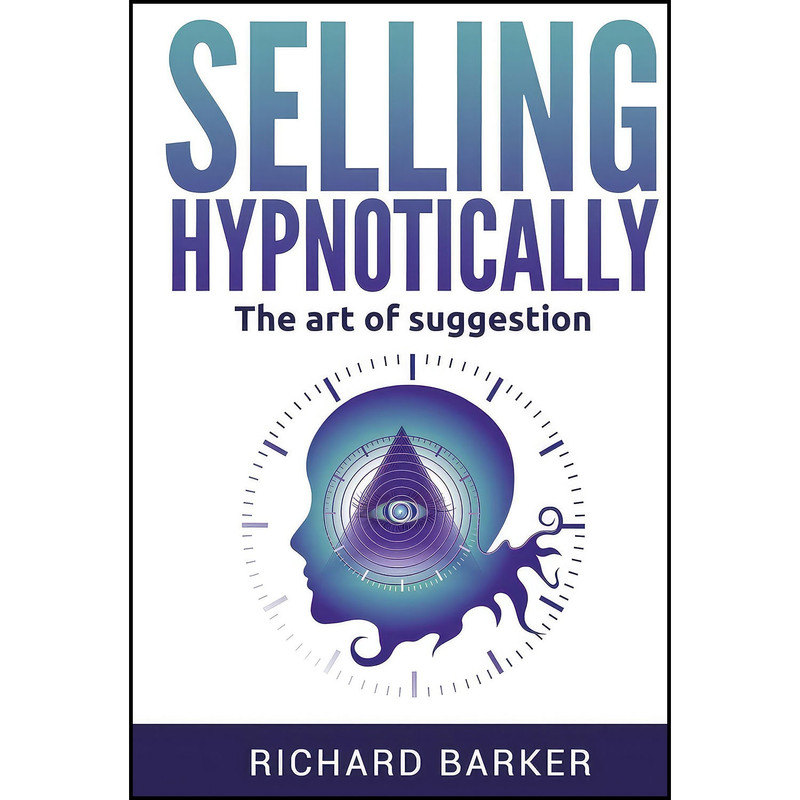 کتاب Selling Hypnotically اثر Richard Barker انتشارات بله