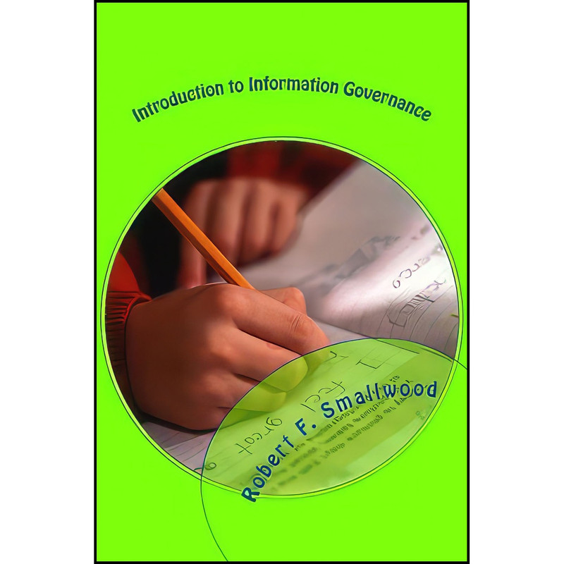 کتاب Introduction to Information Governance اثر Robert F Smallwood انتشارات بله