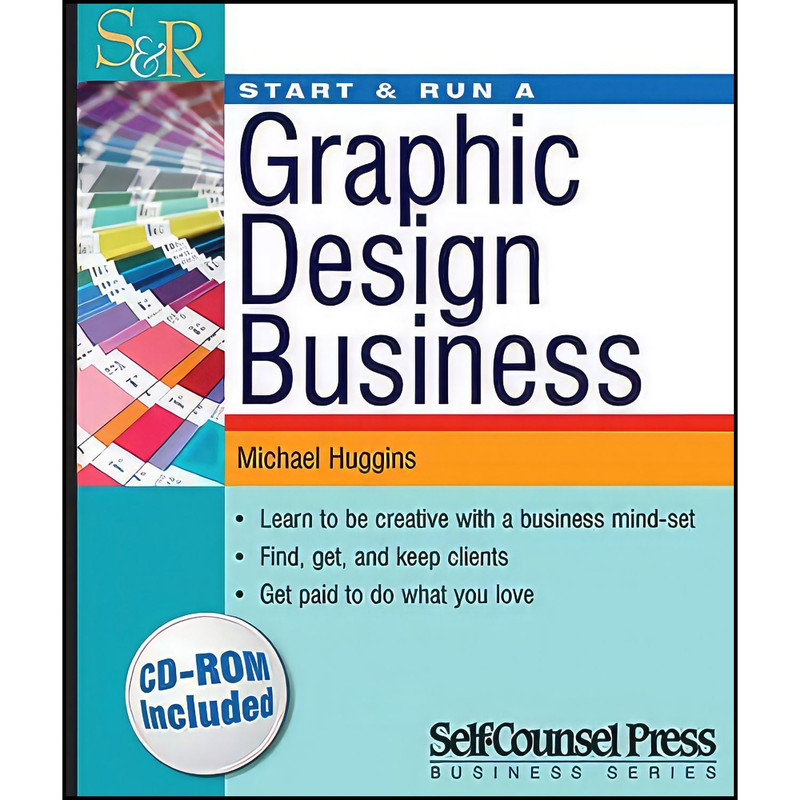 کتاب Start   Run a Graphic Design Business اثر Michael Huggins انتشارات Self-Counsel Press
